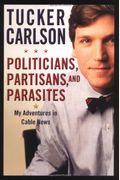 Politicians, Partisans, And Parasites: My Adventures In Cable News