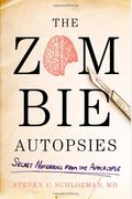 The Zombie Autopsies: Secret Notebooks From The Apocalypse