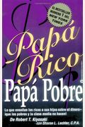 PapÃ¡ Rico PapÃ¡ Pobre: Lo Que EnseÃ±an Los Ricos A Sus Hijos Sobre El Dinero -- Â¡Que Los Pobres Y La Clase Media No Hacen! (Rich Dad's) (Spanish Edition)