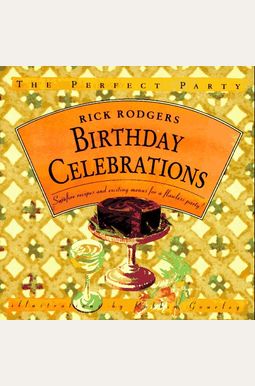 Birthday Celebrations: Surefire Recipes and Exciting Menus for a Flawless Party! (The Perfect Party) Birthday Celebrations: Surefire Recipes and Exciting Menus for a Flawless Party! (The Perfect Party)