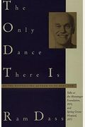 The Only Dance There Is: Talks At The Menninger Foundation, 1970, And Spring Grove Hospital, 1972