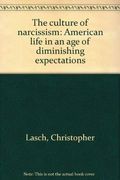 The culture of narcissism: American life in an age of diminishing expectations