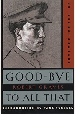 Good-Bye To All That: An Autobiography Good-Bye To All That: An Autobiography