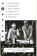 Foxfire 4: Water Systems, Fiddle Making, Logging, Gardening, Sassafras Tea, Wood Carving, And Further Affairs Of Plain Living