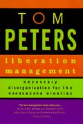 Liberation Management: Necessary Disorganization For The Nanosecond Nineties