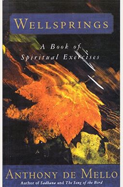 Wellsprings: A Book Of Spiritual Exercises Wellsprings: A Book Of Spiritual Exercises