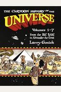 The Cartoon History Of The Universe: From The Big Bang To Alexander The Great