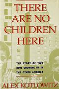 There Are No Children Here: The Story Of Two Boys Growing Up In The Other America