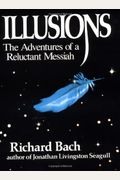 Illusions: The Adventures Of A Reluctant Messiah