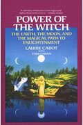Power Of The Witch: The Earth, The Moon, And The Magical Path To Enlightenment