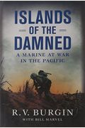 Islands Of The Damned: A Marine At War In The Pacific