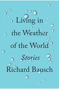 Living In The Weather Of The World: Stories
