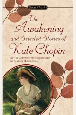 The Awakening And Selected Short Stories The Awakening And Selected Short Stories