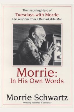 Morrie: In His Own Words Morrie: In His Own Words
