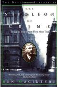 The Napoleon Of Crime: The Life And Times Of Adam Worth, Master Thief