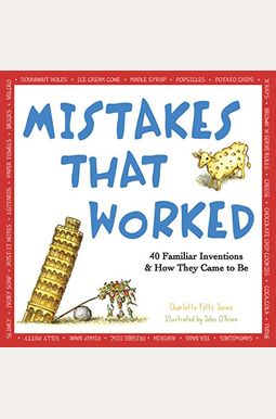 Mistakes That Worked: 40 Familiar Inventions & How They Came To Be Mistakes That Worked: 40 Familiar Inventions & How They Came To Be