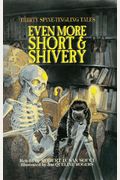 Even More Short And Shivery: Thirty Spine-Tingling Tales: Thirty Spine-Tingling Tales