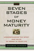 The Seven Stages Of Money Maturity: Understanding The Spirit And Value Of Money In Your Life