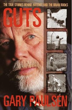 Guts: The True Stories Behind Hatchet And The Brian Books Guts: The True Stories Behind Hatchet And The Brian Books