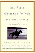 She Flies Without Wings: How Horses Touch A Woman's Soul
