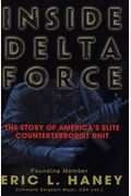 Inside Delta Force: The Story Of America's Elite Counterterrorist Unit
