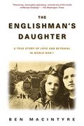 The Englishman's Daughter: A True Story Of Love And Betrayal In World War I