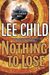 Nothing To Lose (Jack Reacher, No. 12)