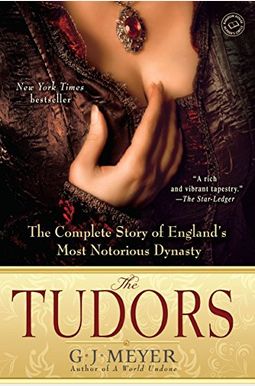 The Tudors: The Complete Story Of England's Most Notorious Dynasty