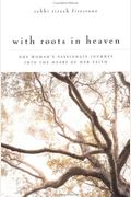 With Roots in Heaven: One Woman's Passionate Journey into the Heart of her Faith