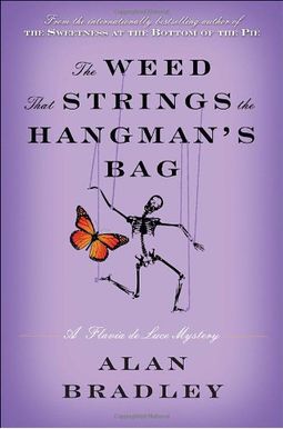 The Weed That Strings the Hangman's Bag: A Flavia de Luce Mystery
