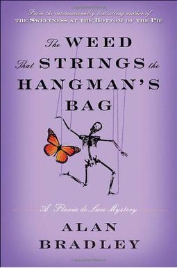 The Weed That Strings the Hangman's Bag: A Flavia de Luce Mystery The Weed That Strings the Hangman's Bag: A Flavia de Luce Mystery