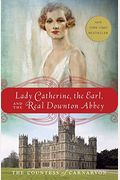 Lady Catherine, The Earl, And The Real Downton Abbey