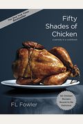 Fifty Shades of Chicken: A Parody in a Cookbook