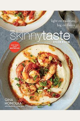 The Skinnytaste Cookbook: Light On Calories, Big On Flavor The Skinnytaste Cookbook: Light On Calories, Big On Flavor