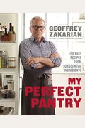 My Perfect Pantry: 150 Easy Recipes From 50 Essential Ingredients: A Cookbook