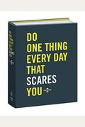 Do One Thing Every Day That Scares You: A Journal