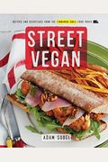 Street Vegan: Recipes And Dispatches From The Cinnamon Snail Food Truck: A Cookbook