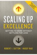 Scaling Up Excellence: Getting To More Without Settling For Less