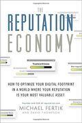 The Reputation Economy: How To Optimize Your Digital Footprint In A World Where Your Reputation Is Your Most Valuable Asset