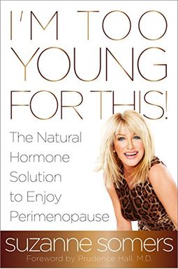 I'm Too Young For This!: The Natural Hormone Solution To Enjoy Perimenopause I'm Too Young For This!: The Natural Hormone Solution To Enjoy Perimenopause