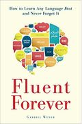 Fluent Forever: How to Learn Any Language Fast and Never Forget It