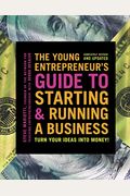 The Young Entrepreneur's Guide To Starting And Running A Business: Turn Your Ideas Into Money!