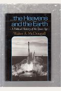 The Heavens And The Earth: A Political History Of The Space Age