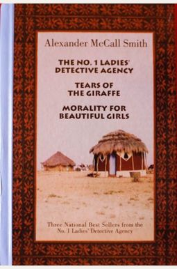 No.1 Ladies Detective Agency Omnibus Edition: No.1 Ladies Detective Agency; Tears Of The Giraffe; Morality For Beautiful Girls No.1 Ladies Detective Agency Omnibus Edition: No.1 Ladies Detective Agency; Tears Of The Giraffe; Morality For Beautiful Girls
