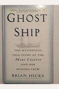 Ghost Ship: The Mysterious True Story Of The Mary Celeste And Her Missing Crew