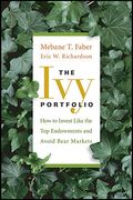 The Ivy Portfolio: How To Invest Like The Top Endowments And Avoid Bear Markets