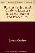 Business in Japan: A guide to Japanese business practice and procedure,