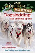 Dogsledding And Extreme Sports: A Nonfiction Companion To Magic Tree House #54: Balto Of The Blue Dawn (Magic Tree House (R) Fact Tracker)