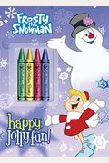 Frosty The Snowman: Happy, Jolly Fun! [With 4 Jumbo Crayons]