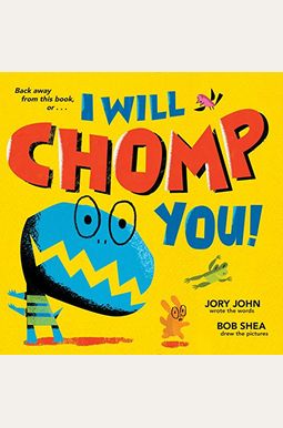 I Will Chomp You! I Will Chomp You!